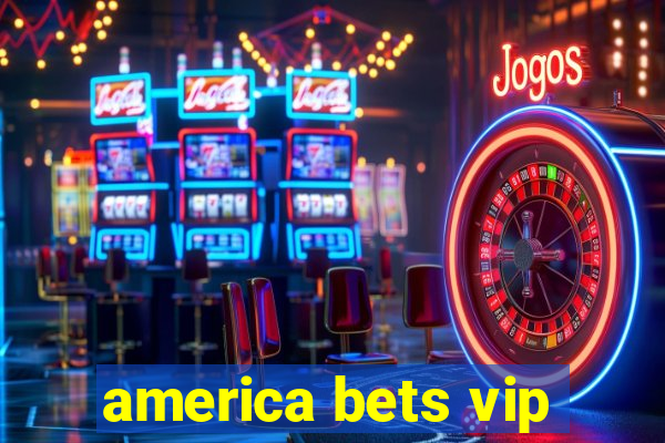 america bets vip